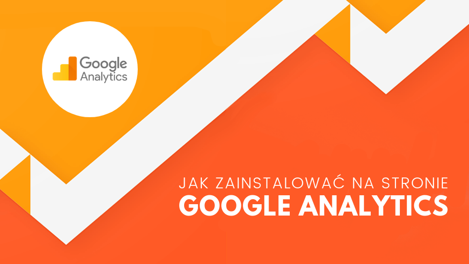 Jak zainstalować Google Analytics na swojej stronie internetowej?